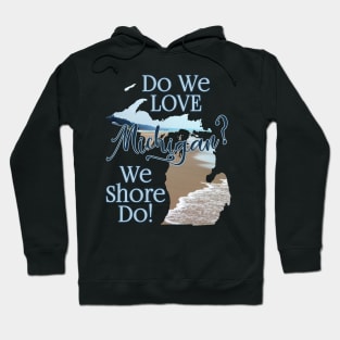 We Shore Do Love Michigan! | Cherie's Art Original (c)2020 Hoodie